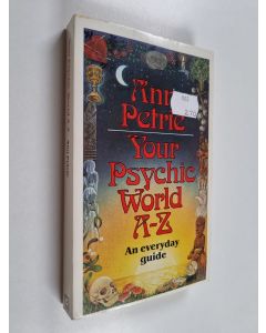 Kirjailijan Ann Petrie käytetty kirja Your Psychic World A-Z - An Everyday Guide