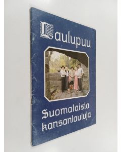 käytetty teos Laulupuu : Suomalaisia kansanlauluja