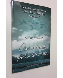 Kirjailijan Maria Vakkuri uusi kirja Osa minua, pala taivasta (UUSI)