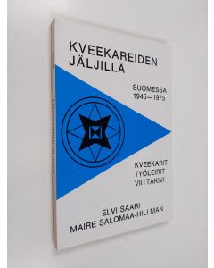 Kirjailijan Elvi Saari käytetty kirja Kveekareiden jäljillä Suomessa 1945-1975 : kveekarit, työleirit, Viittakivi