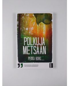 Kirjailijan Pekka Borg uusi kirja Polkuja metsään (UUSI)