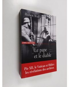 Kirjailijan Hubert Wolf käytetty kirja Le pape et le diable - Pie XII, le Vatican et Hitler: les révélations des archives