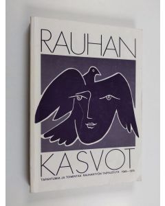 käytetty kirja Rauhan kasvot : tapahtumia ja toimintaa rauhantyön taipaleelta 1949-1979