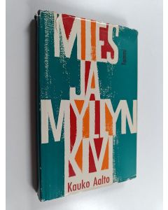 Kirjailijan Kauko Aalto käytetty kirja Mies ja myllynkivi