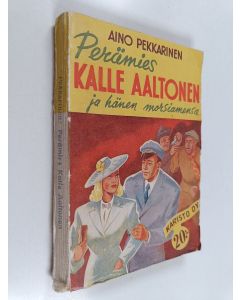 Kirjailijan Aino Pekkarinen käytetty kirja Perämies Kalle Aaltonen ja hänen morsiamensa