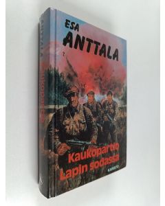 Kirjailijan Esa Anttala käytetty kirja Kaukopartio Lapin sodassa