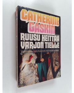 Kirjailijan Catherine Gaskin käytetty kirja Ruusu heittää varjon tielle