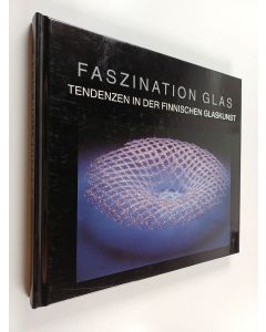 Kirjailijan Heikki Matiskainen käytetty kirja Faszination Glas : Tendenzen in der finnischen Glaskunst