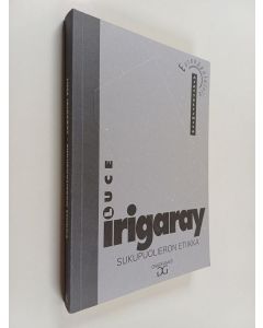 Kirjailijan Luce Irigaray käytetty kirja Sukupuolieron etiikka