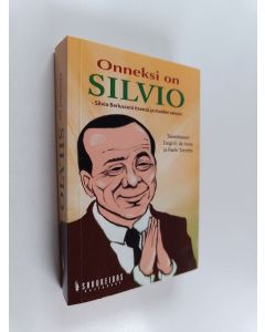 käytetty kirja Onneksi on Silvio : Silvio Berlusconi itsensä ja muiden sanoin