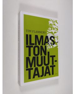 Kirjailijan Tim Flannery käytetty kirja Ilmaston muuttajat