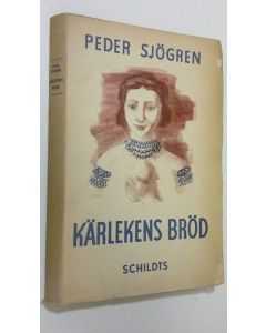 Kirjailijan Peder Sjögren käytetty kirja Kärlekens bröd