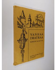 Kirjailijan Kalevi Heitto käytetty kirja Vanhaa Imatraa sanoin ja kuvin
