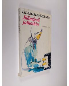 Kirjailijan Eila Maria Väätäinen käytetty kirja Jäämässä jalkoihin