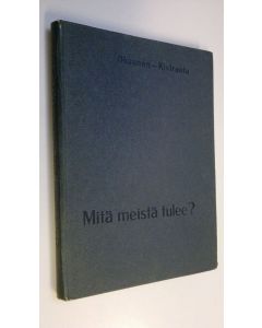 Kirjailijan Niko Oksanen käytetty kirja Mitä meistä tulee : nuorten elämänuran valinnan opas