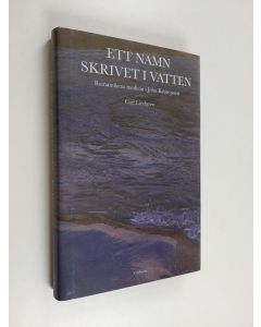 Kirjailijan Carl Lindgren käytetty kirja Ett namn skrivet i vatten : romantikens medicin i John Keats poesi (ERINOMAINEN)