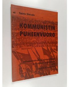 Kirjailijan Taisto Sinisalo käytetty kirja Kommunistin puheenvuoro : vallankumouksellisen työväenliikkeen kehityksestä ja näköaloista sekä tavoista tavoitteista