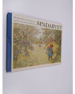 Kirjailijan Carl Larsson käytetty kirja Spadarvet : en bilderbok av Carl Larsson berättad för barn med utgångspunkt  från konstnärens originaltext