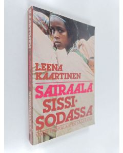 Kirjailijan Leena Kaartinen käytetty kirja Sairaala sissisodassa : vuosi etiopialaisten lääkärinä