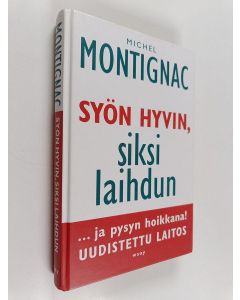 Kirjailijan Michel Montignac käytetty kirja Syön hyvin, siksi laihdun ja pysyn hoikkana