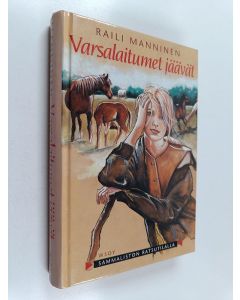 Kirjailijan Raili Manninen käytetty kirja Varsalaitumet jäävät