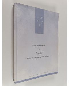 Kirjailijan Olli Luukkainen käytetty kirja Opettajuus - ajassa elämistä vai suunnan näyttämistä?