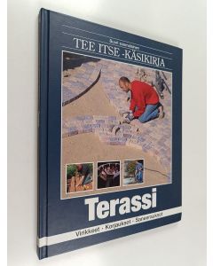 käytetty kirja Suuri suomalainen Tee itse -käsikirja 5 : Terassi : virikkeet, korjaukset, saneeraukset