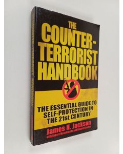 Kirjailijan Edward Charles & James H. Jackson ym. käytetty kirja The Counter-terrorist Handbook - The Essential Guide to Self-protection in the 21st Century