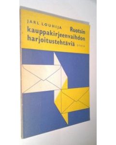 Kirjailijan Jarl Louhija käytetty kirja Ruotsin kauppakirjeenvaihdon harjoitustehtäviä