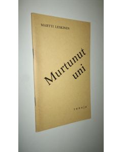 Kirjailijan Martti Leskinen käytetty kirja Murtunut uni : runoja