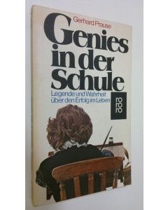 Kirjailijan Gerhard Prause käytetty kirja Genies in derr Schule : Legende und Wahrheit uber den Erfolg im Leben