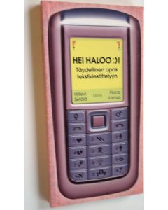 Kirjailijan Hillevi Setälä käytetty kirja Hei haloo :)! : täydellinen opas tekstiviestittelyyn (ERINOMAINEN)