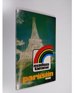 Tekijän H. Dedichen  käytetty kirja Matkustamme Pariisiin : pieni matkaopas : suomeksi matkaoppaasta