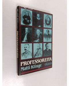 Kirjailijan Matti Klinge käytetty kirja Professoreita : 35 professoria Kuninkaallisen Turun, sittemmin Suomen Keisarillisen Aleksanterin-, nyttemmin Helsingin yliopiston 35 vuosikymmeneltä