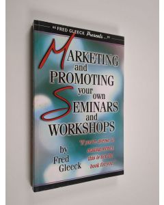 Kirjailijan Fred Gleeck käytetty kirja Marketing and Promoting Your Own Seminars and Workshops