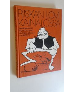 Tekijän Mika Siren  käytetty kirja Piiskan lovi kainalossa : sananparsia Hollolasta ja Hollolan Lahdesta