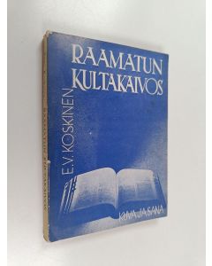 Kirjailijan Eero V. Koskinen käytetty kirja Raamatun kultakaivos - raamatullisia kysymyksiä ja vastauksia