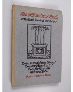 Kirjailijan Rainer Maria Rilke käytetty kirja Das Stunden-Buch enthaltend die drei Bücher: Vom mönchischen Leben, Von der Pilgerschaft, Von der Armut und vom Tode