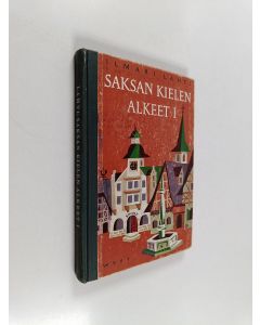 Kirjailijan Ilmari Lahti käytetty kirja Saksan kielen alkeet 1