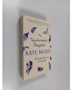 Kirjailijan Kate Mosse käytetty kirja The Taxidermist's Daughter