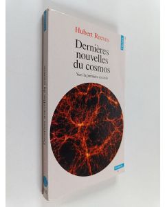 Kirjailijan Hubert Reeves käytetty kirja Dernieres nouvelles du cosmos : Vers la première seconde
