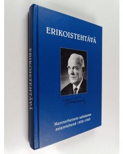 Kirjailijan Vilho Tahvanainen käytetty kirja Erikoistehtävä : Mannerheimin salaisena asiamiehenä 1932-1945