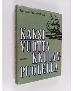 Kirjailijan Richard Henry Dana käytetty kirja Kaksi vuotta keulanpuolella