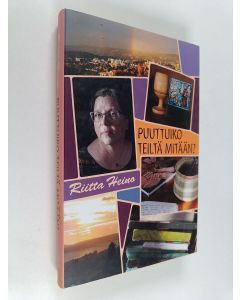 Kirjailijan Riitta Heino käytetty kirja Puuttuiko teiltä mitään?