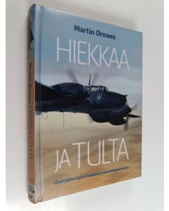 Kirjailijan Martin Drewes käytetty kirja Hiekkaa ja tulta : hävittäjälentäjänä Irakissa ja pommittajavirroissa