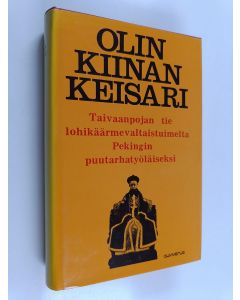 Kirjailijan Pu Ji käytetty kirja Olin Kiinan keisari : taivaanpojan tie lohikäärmevaltaistuimelta Pekingin puutarhatyöläiseksi