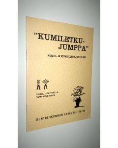 Kirjailijan Kjell Petersen käytetty kirja Kumiletkujumppa : Kunto- ja voimailuharjoituksia koulua, kotia, työtä ja vapaa-aikaa varten