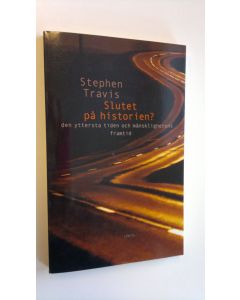 Kirjailijan Stephen Travis käytetty kirja Slutet på historien? - den yttersta tiden och mänsklighetens framtid (ERINOMAINEN)