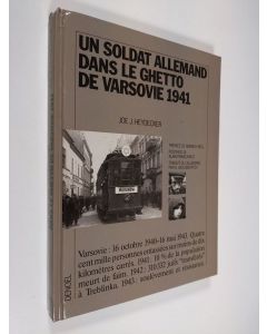 Kirjailijan Joe J. Heydecker käytetty kirja Un soldat allemand dans le ghetto de Varsovie 1941