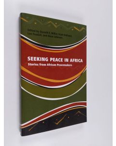 Kirjailijan Donald Eugene Miller käytetty kirja Seeking Peace in Africa: Stories from African Peacemakers